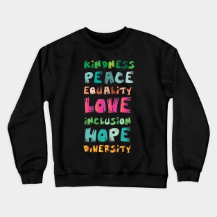 Kindness Peace Equality Love Inclusion Hope Diversity Crewneck Sweatshirt